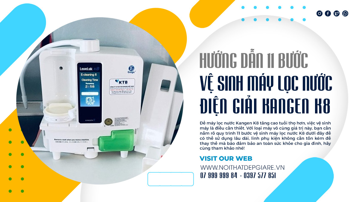 Hướng dẫn 11 bước vệ sinh máy lọc nước điện giải Kangen K8
