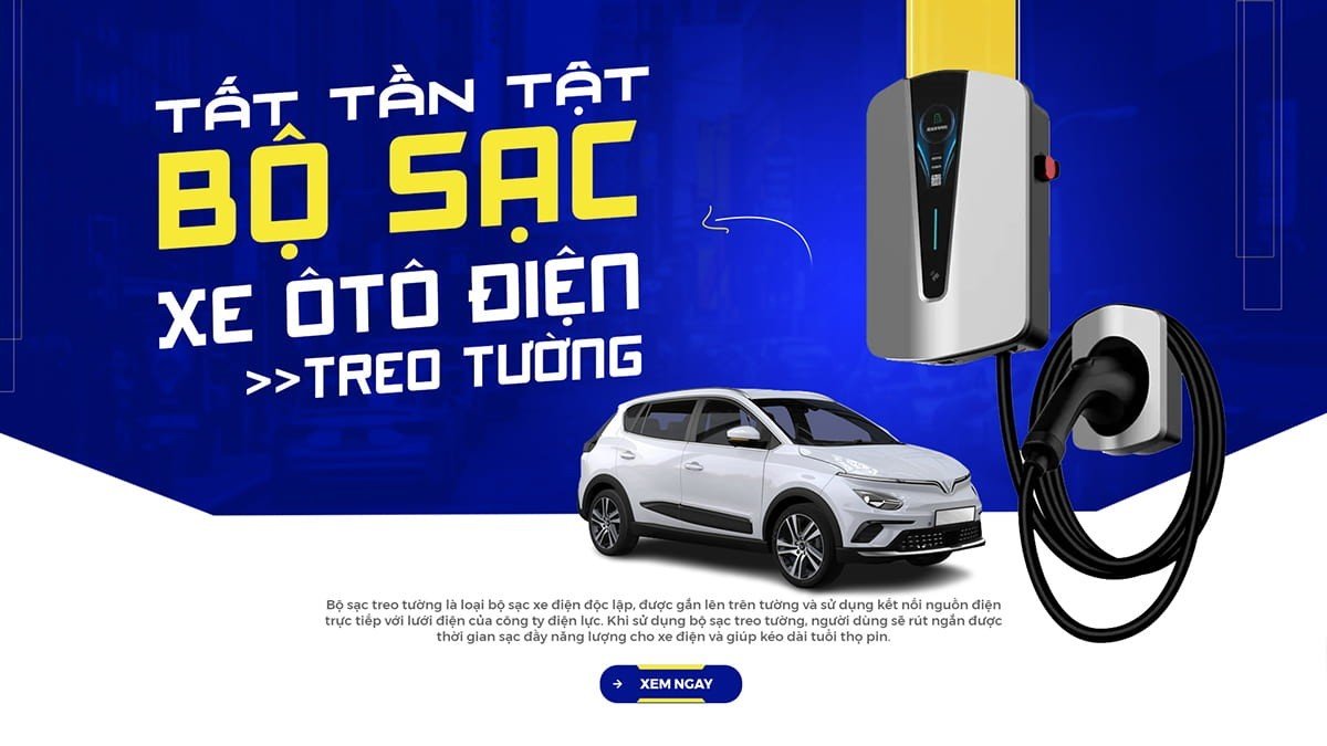 Tất tần tật về bộ sạc pin xe ô tô điện treo tường