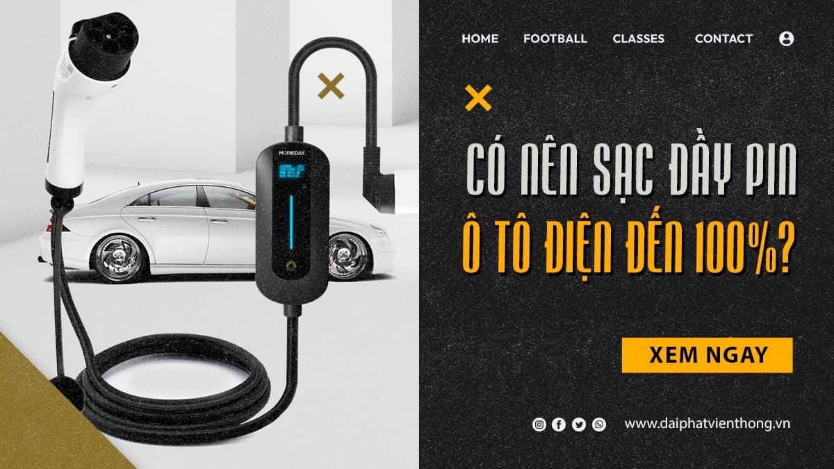 Có nên sạc đầy pin ô tô điện đến 100%?