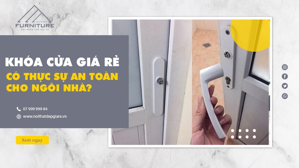 Liệu khóa cửa tay gạt giá rẻ có thực sự an toàn cho ngôi nhà?