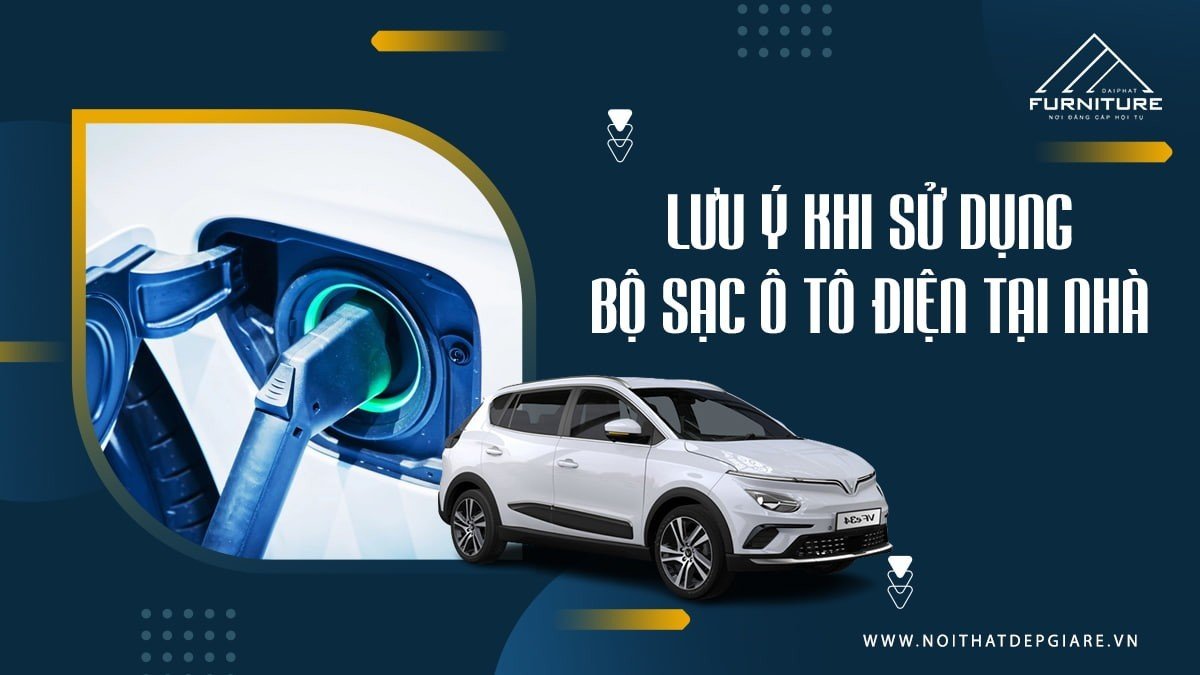 Lưu ý khi sử dụng bộ sạc ô tô điện tại nhà