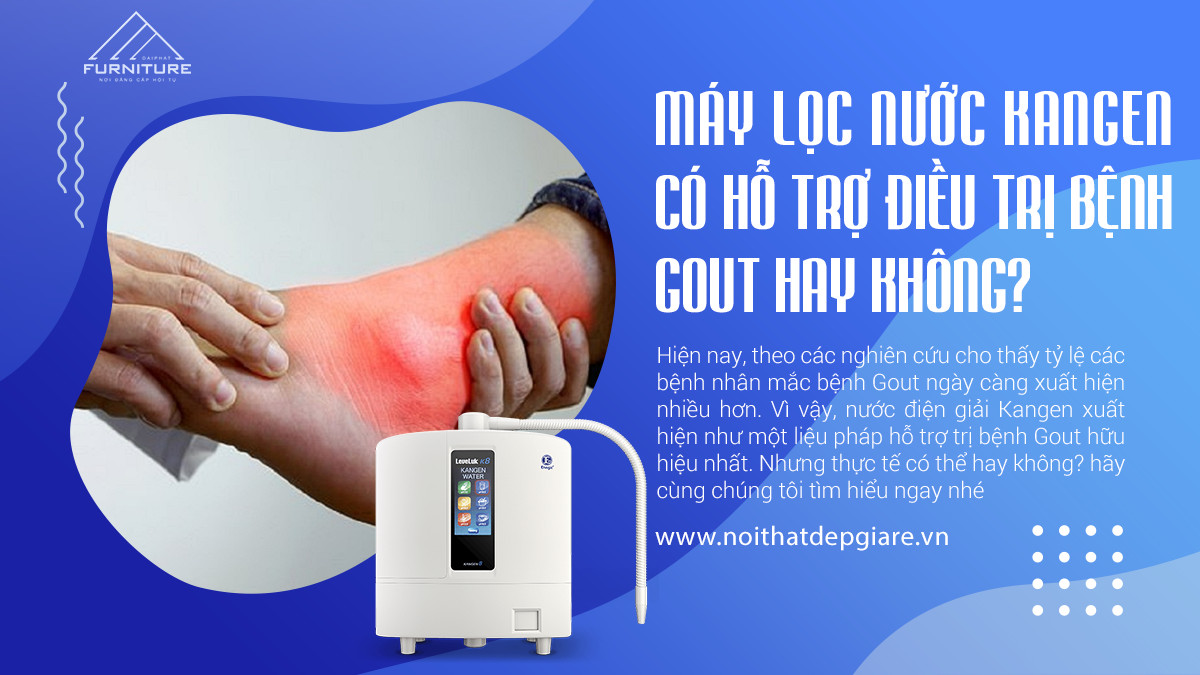 Máy lọc nước Kangen có hỗ trợ điều trị bệnh Gout hay không?