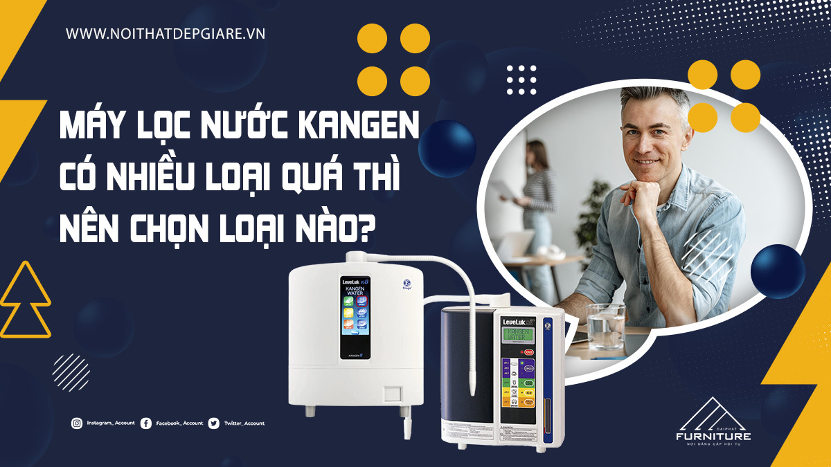 Máy lọc nước kangen có nhiều loại quá thì nên chọn loại nào?
