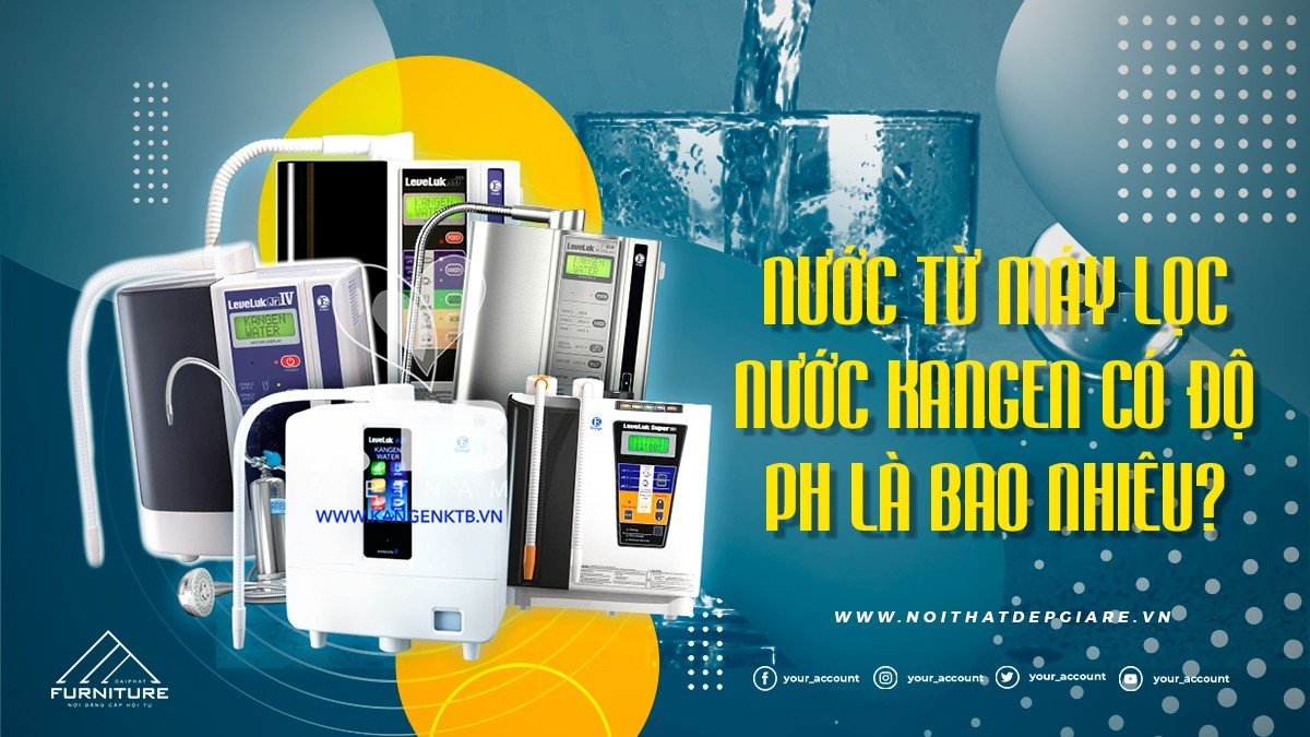 Nước từ máy lọc nước Kangen có độ pH là bao nhiêu?