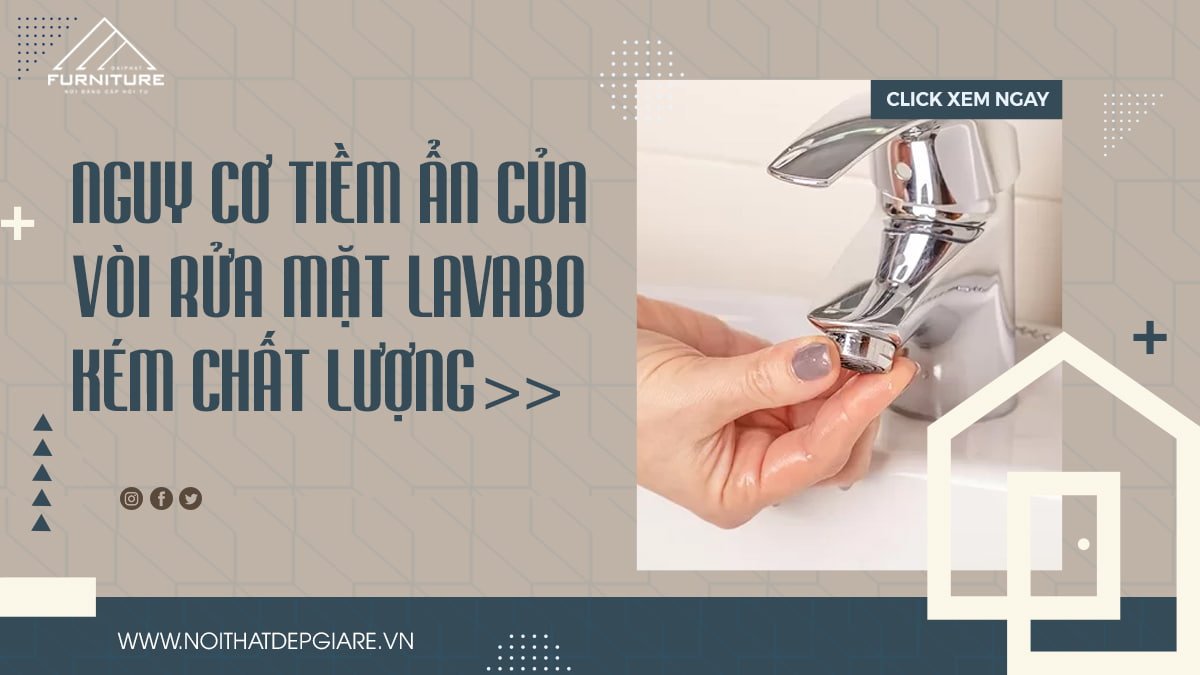 Nguy cơ tiềm ẩn về sức khỏe của vòi rửa mặt lavabo kém chất lượng