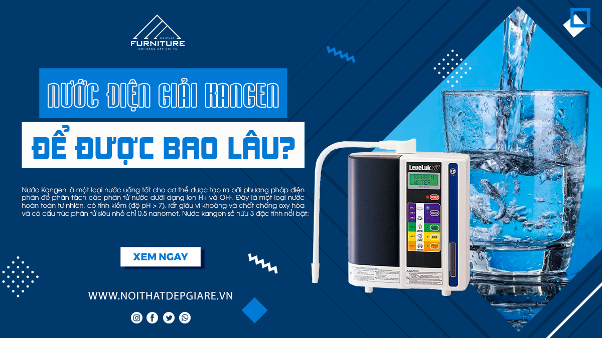 Nước điện giải kangen để được bao lâu?