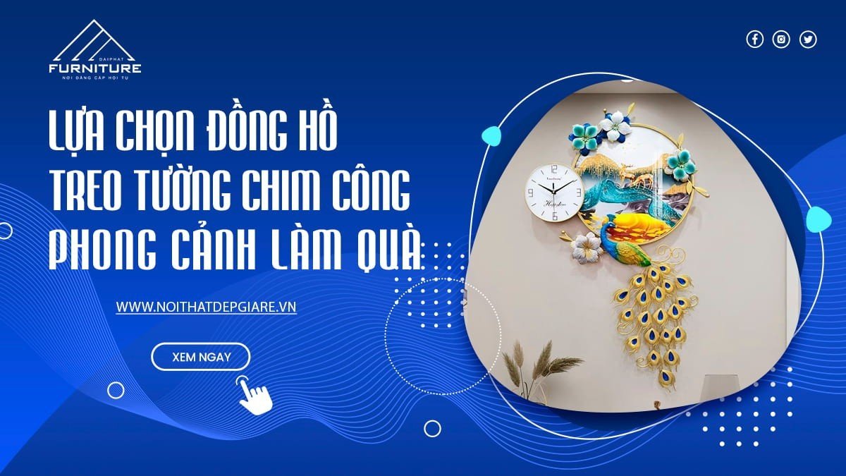 Lựa chọn đồng hồ treo tường chim công phong cảnh làm quà tân gia độc đáo