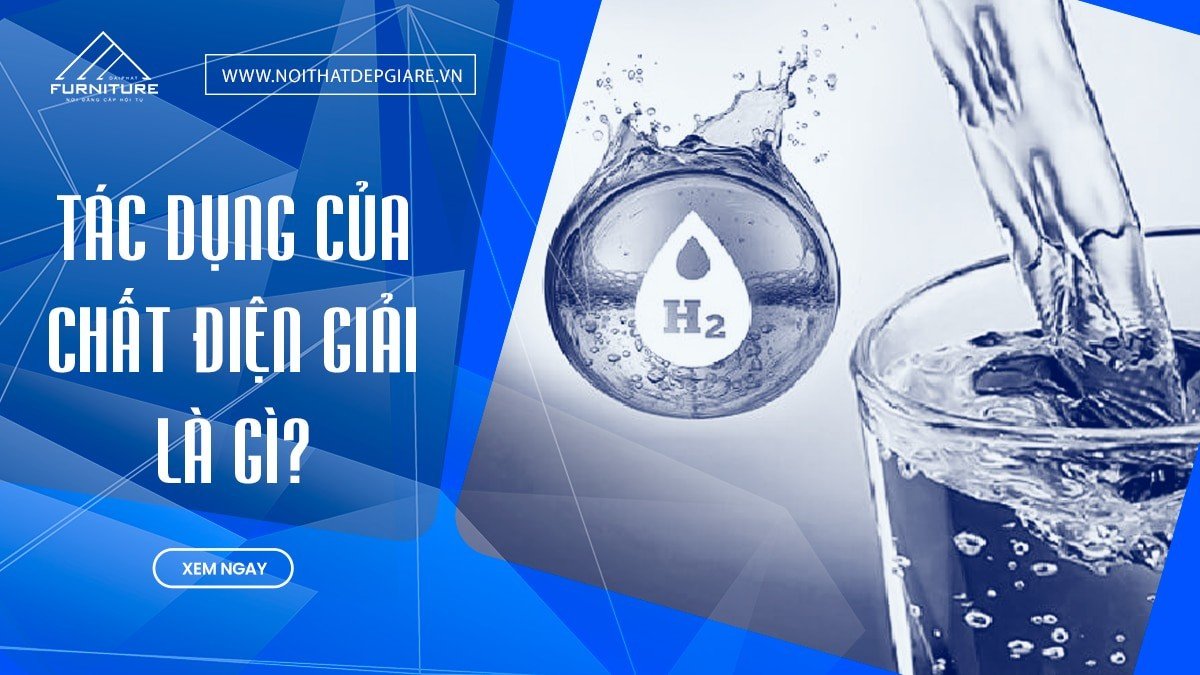 Tác dụng của chất điện giải là gì?