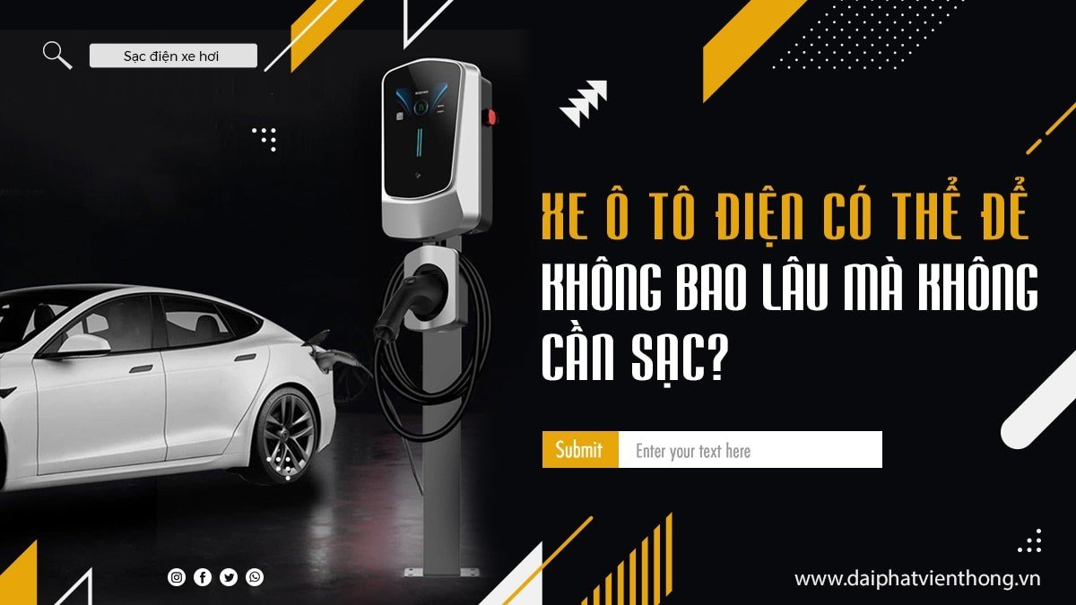 Xe ô tô điện có thể để không bao lâu mà không cần sạc?