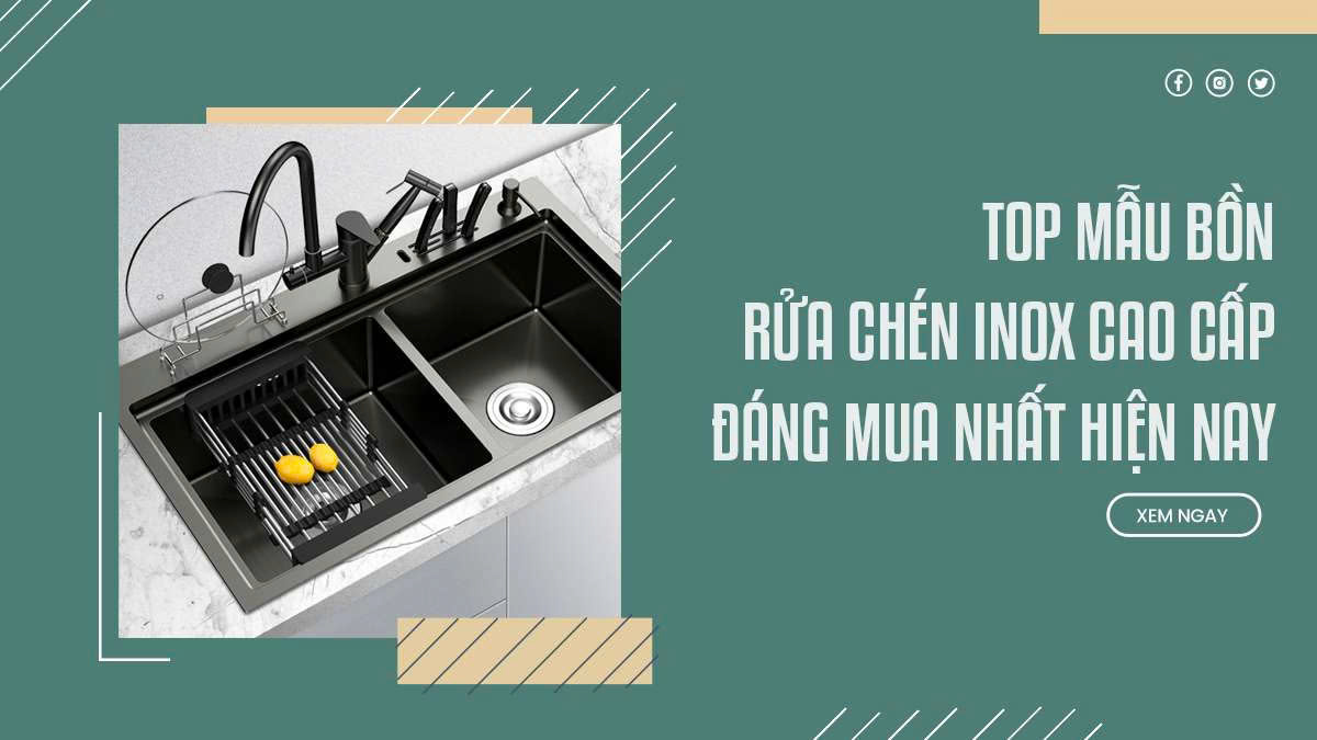 Top Mẫu Bồn Rửa Chén Inox Cao Cấp Đáng Mua Nhất Hiện Nay