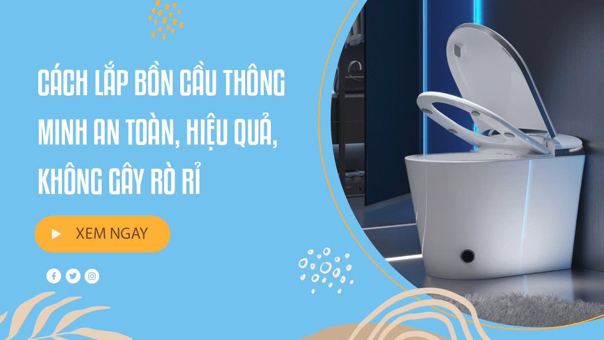 Cách Lắp Bồn Cầu Thông Minh An Toàn, Hiệu Quả, Không Gây Rò Rỉ