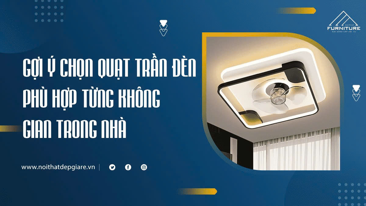 Gợi ý chọn quạt trần đèn phù hợp từng không gian trong nhà