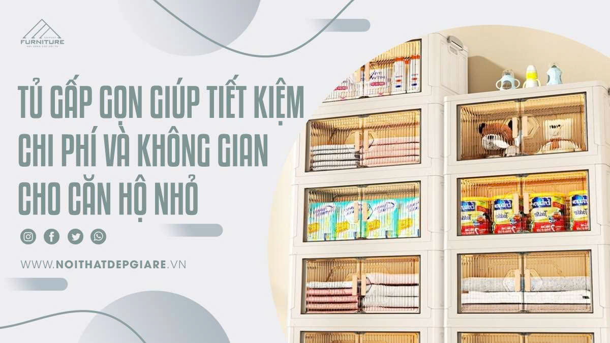 Tủ gấp gọn giúp tiết kiệm chi phí và không gian cho căn hộ nhỏ