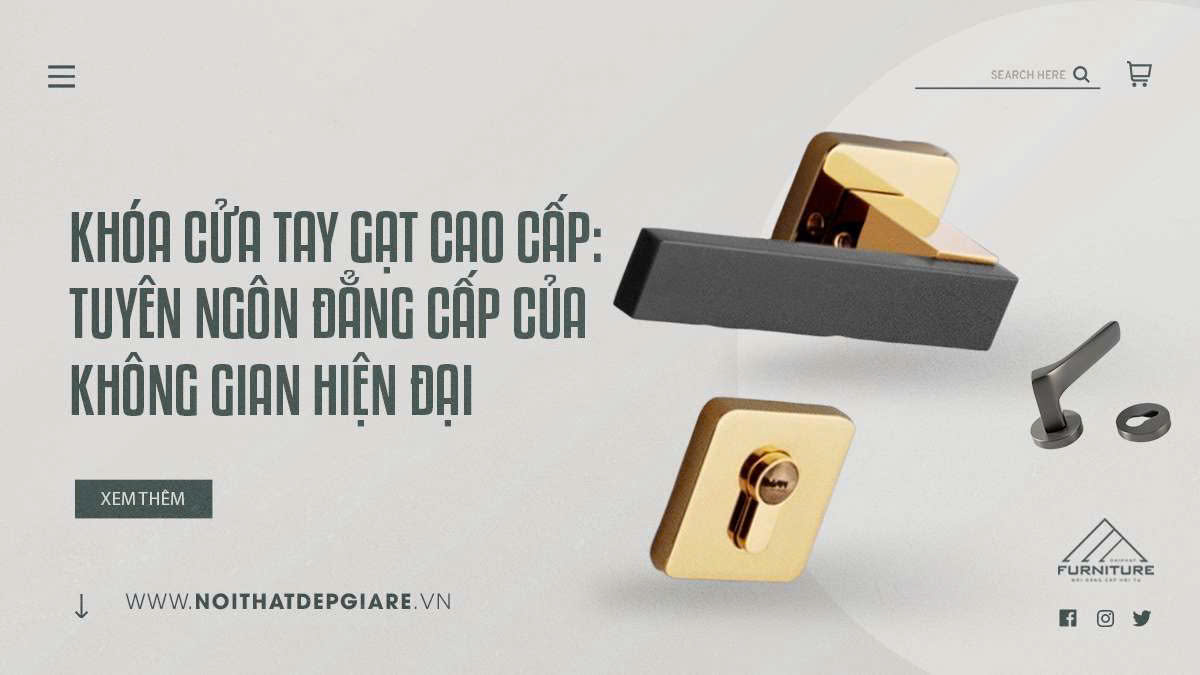Khóa cửa tay gạt cao cấp: Tuyên ngôn đẳng cấp của không gian hiện đại