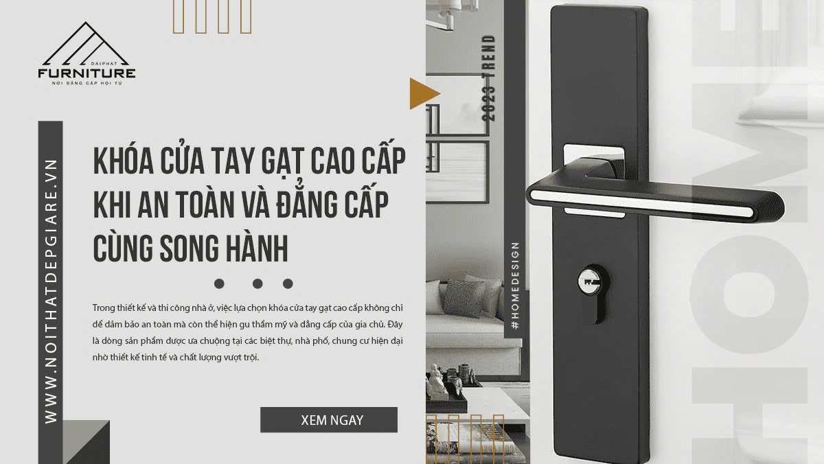 Khóa Cửa Tay Gạt Cao Cấp Khi An Toàn Và Đẳng Cấp Cùng Song Hành