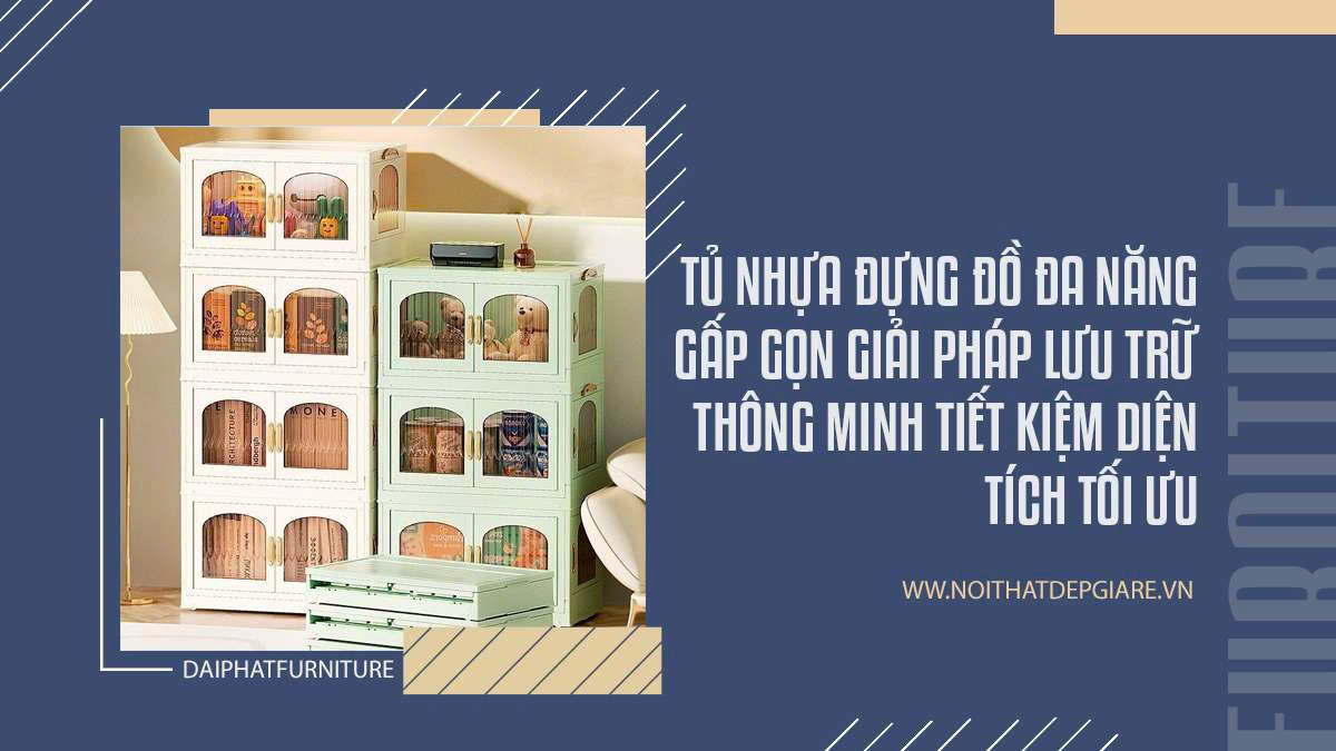 Tủ nhựa đựng đồ đa năng gấp gọn giải pháp lưu trữ thông minh tiết kiệm diện tích tối ưu