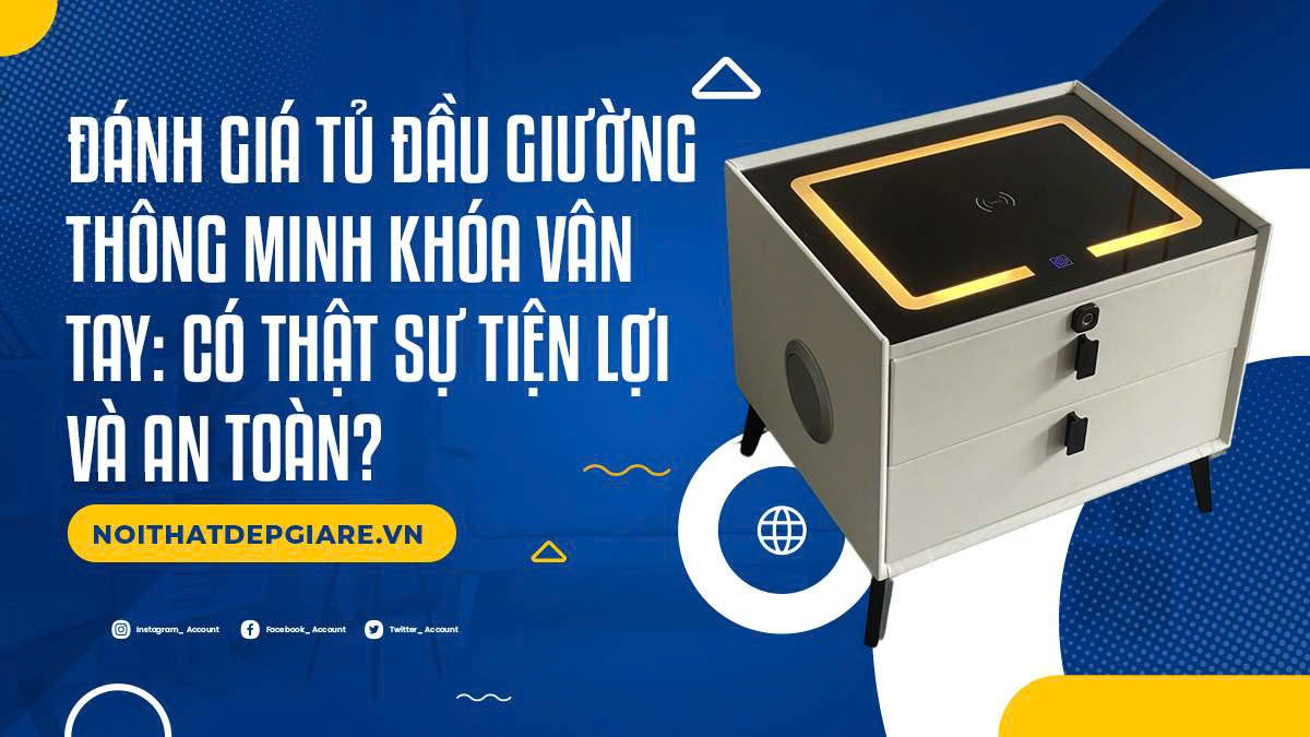 Đánh giá tủ đầu giường thông minh khóa vân tay: Có thật sự tiện lợi và an toàn?