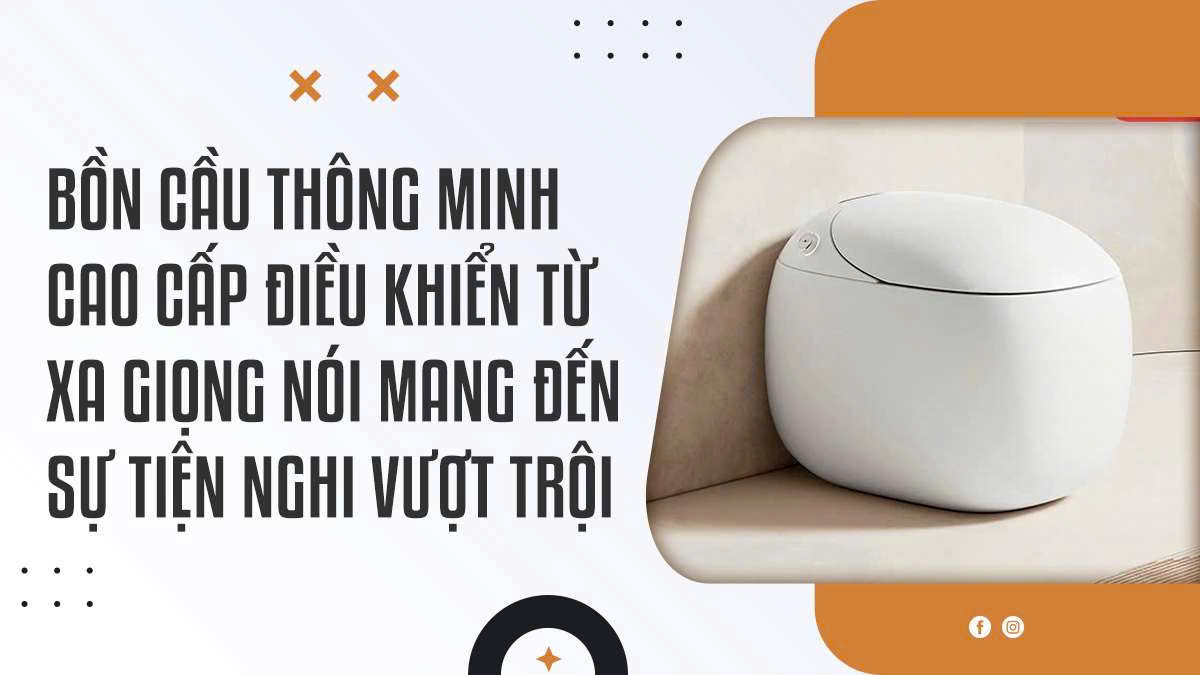 Bồn cầu thông minh cao cấp điều khiển từ xa giọng nói mang đến sự tiện nghi vượt trội