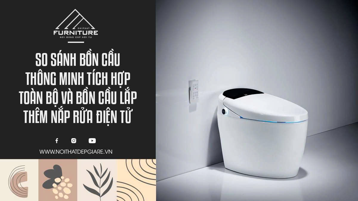 So sánh bồn cầu thông minh tích hợp toàn bộ và bồn cầu lắp thêm nắp rửa điện tử