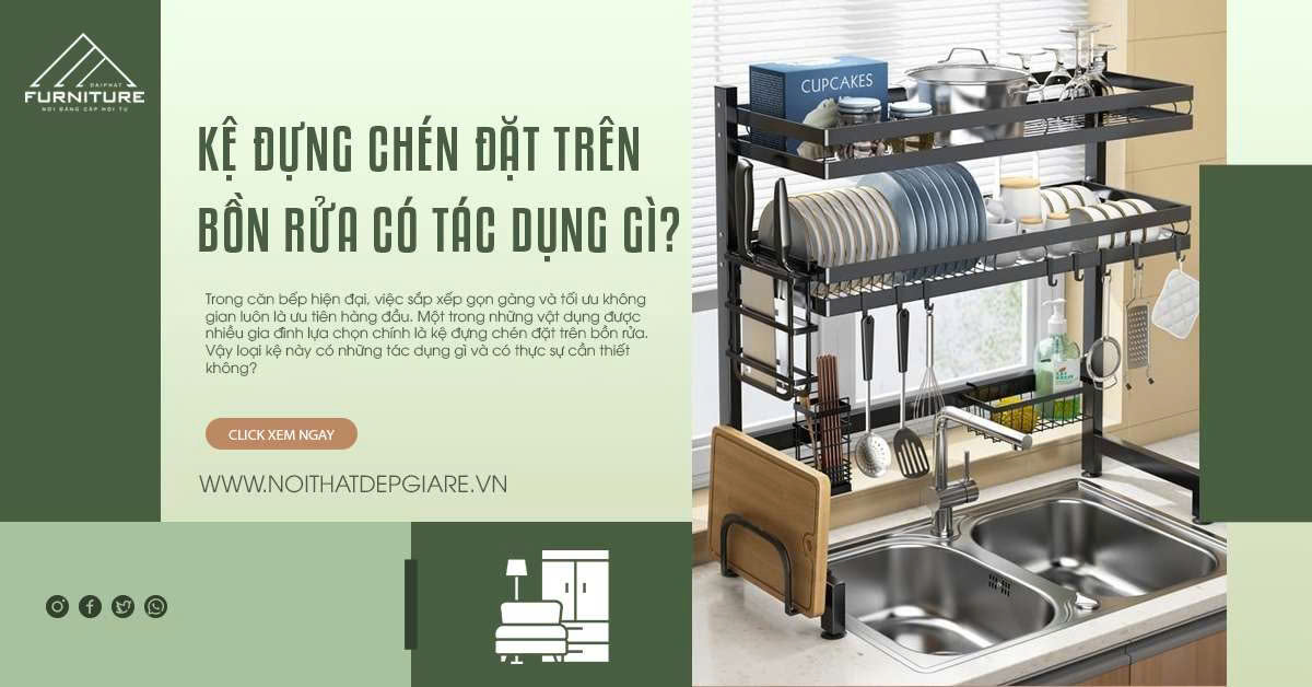 Kệ đựng chén đặt trên bồn rửa có tác dụng gì?