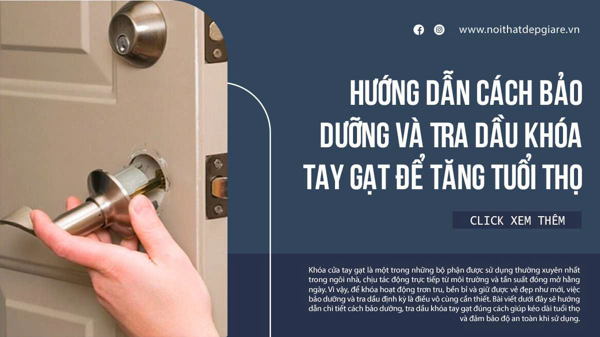 Hướng Dẫn Cách Bảo Dưỡng Và Tra Dầu Khóa Tay Gạt Để Tăng Tuổi Thọ